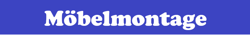 M&ouml;belmontage